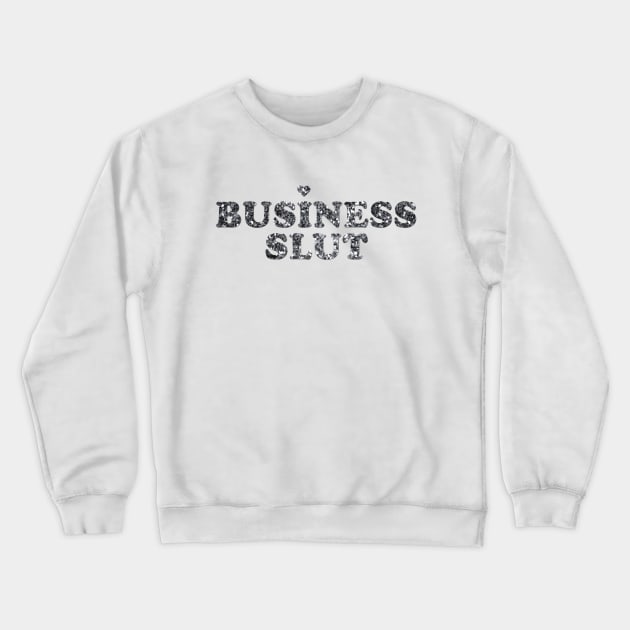 Jenna Maroney's Business Slut shirt Crewneck Sweatshirt by aluap1006